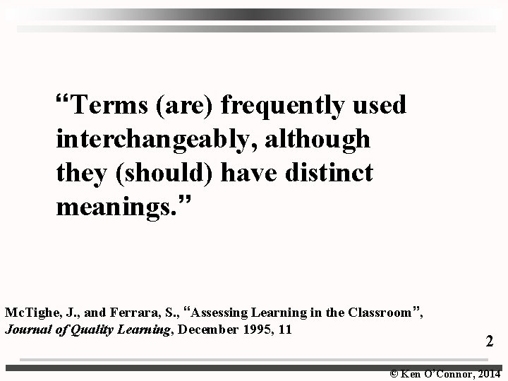  “Terms (are) frequently used interchangeably, although they (should) have distinct meanings. ” Mc.