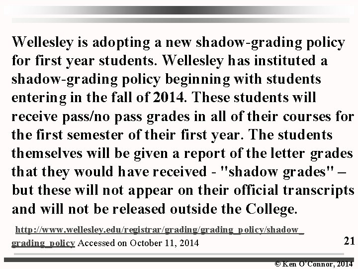 Wellesley is adopting a new shadow-grading policy for first year students. Wellesley has instituted