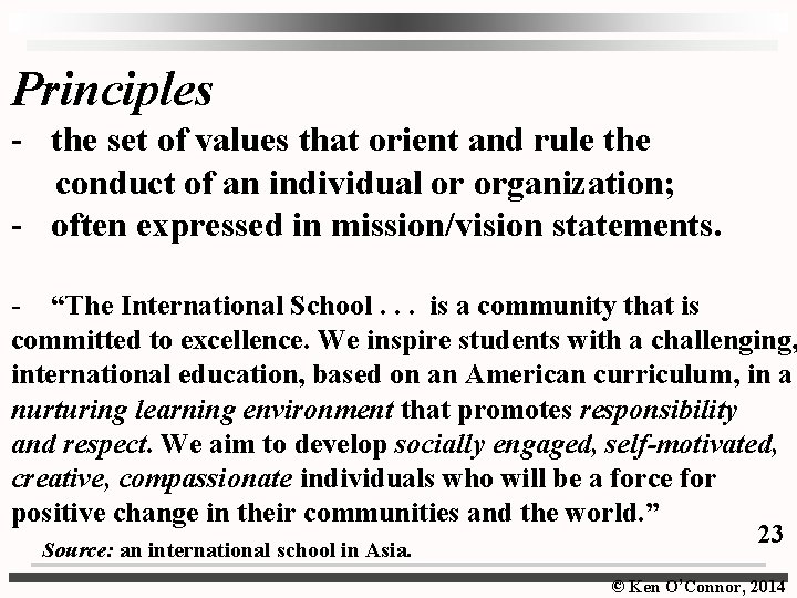 Principles - the set of values that orient and rule the conduct of an