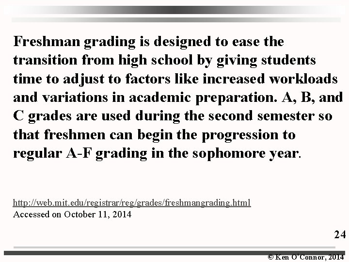 Freshman grading is designed to ease the transition from high school by giving students