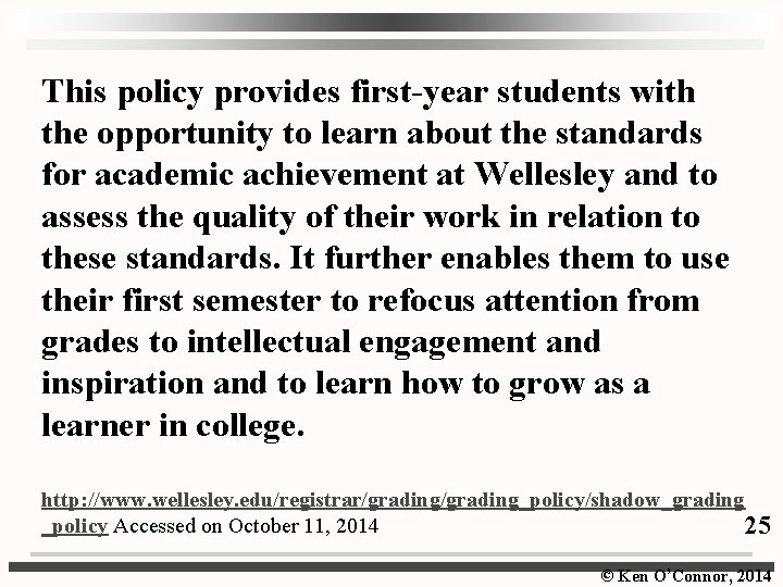 This policy provides first-year students with the opportunity to learn about the standards for