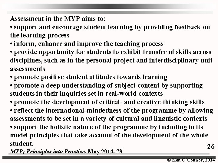 Assessment in the MYP aims to: • support and encourage student learning by providing