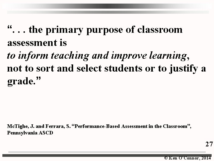 “. . . the primary purpose of classroom assessment is to inform teaching and