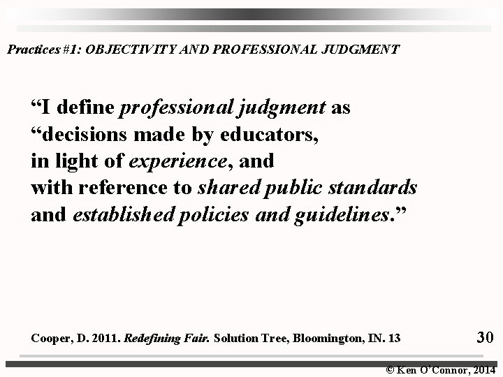 Practices #1: OBJECTIVITY AND PROFESSIONAL JUDGMENT “I define professional judgment as “decisions made by