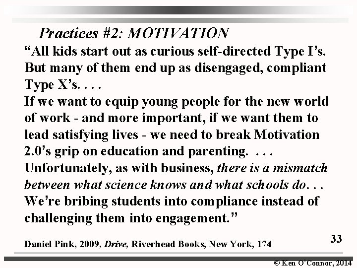 Practices #2: MOTIVATION “All kids start out as curious self-directed Type I’s. But many