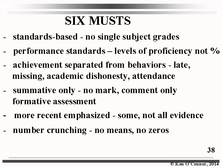  SIX MUSTS - standards-based - no single subject grades - performance standards –
