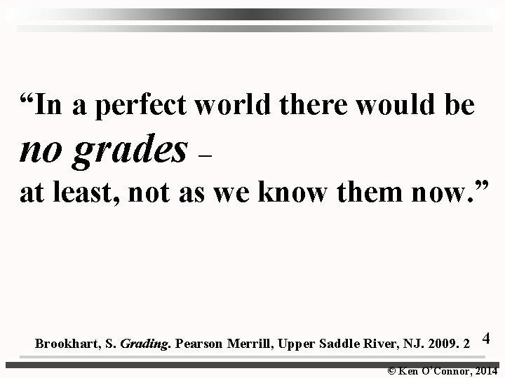 “In a perfect world there would be no grades – at least, not as