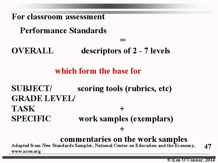 For classroom assessment Performance Standards = OVERALL descriptors of 2 - 7 levels which