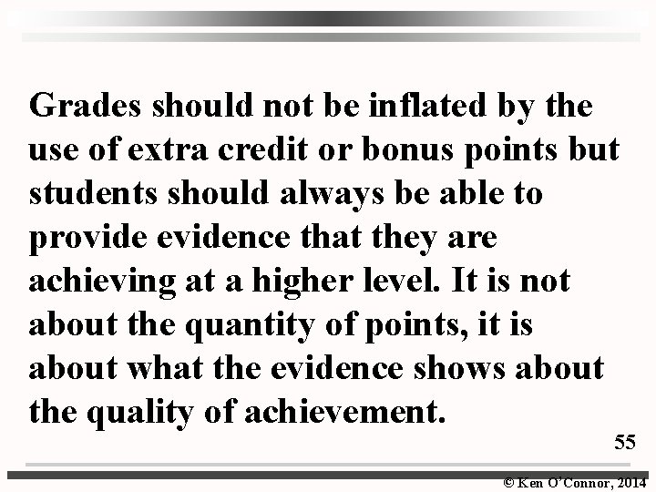 Grades should not be inflated by the use of extra credit or bonus points