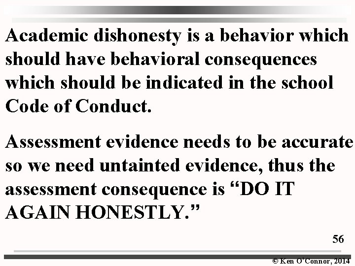 Academic dishonesty is a behavior which should have behavioral consequences which should be indicated