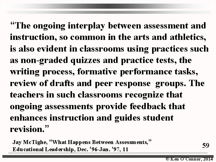 “The ongoing interplay between assessment and instruction, so common in the arts and athletics,