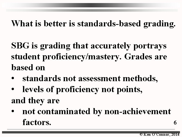 What is better is standards-based grading. SBG is grading that accurately portrays student proficiency/mastery.