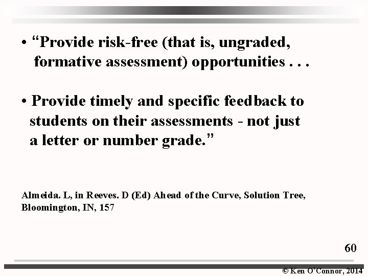  • “Provide risk-free (that is, ungraded, formative assessment) opportunities. . . • Provide