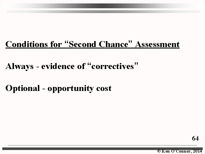 Conditions for “Second Chance” Assessment Always - evidence of “correctives” Optional - opportunity cost
