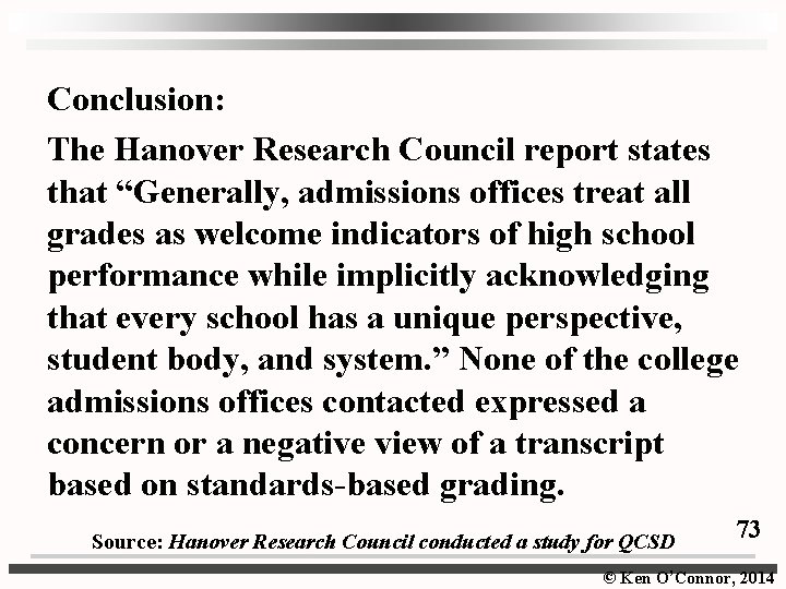 Conclusion: The Hanover Research Council report states that “Generally, admissions offices treat all grades