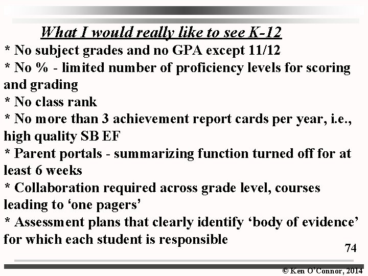 What I would really like to see K-12 * No subject grades and no