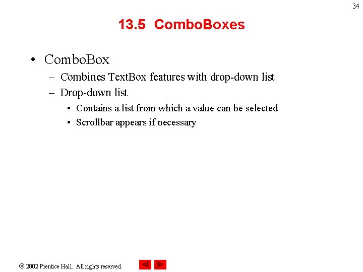 34 13. 5 Combo. Boxes • Combo. Box – Combines Text. Box features with