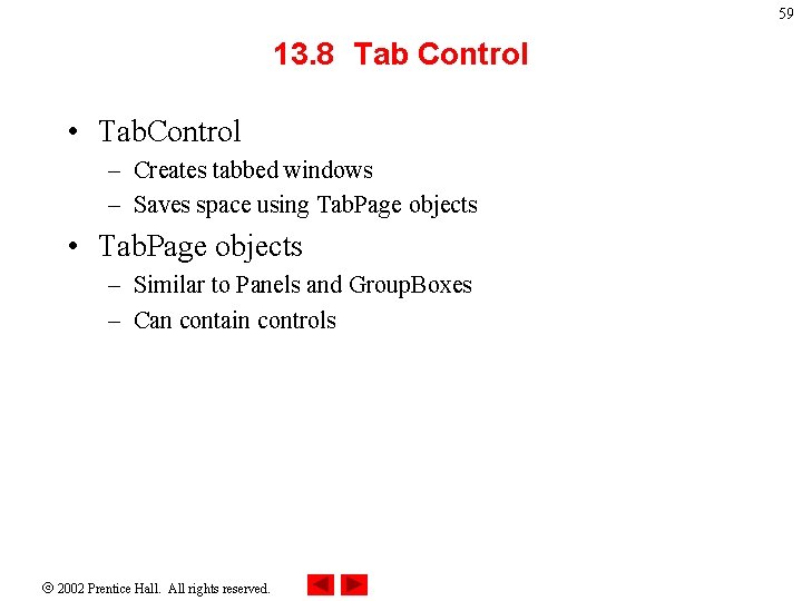 59 13. 8 Tab Control • Tab. Control – Creates tabbed windows – Saves