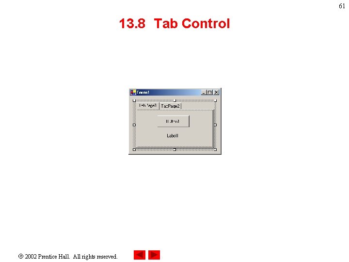 61 13. 8 Tab Control 2002 Prentice Hall. All rights reserved. 