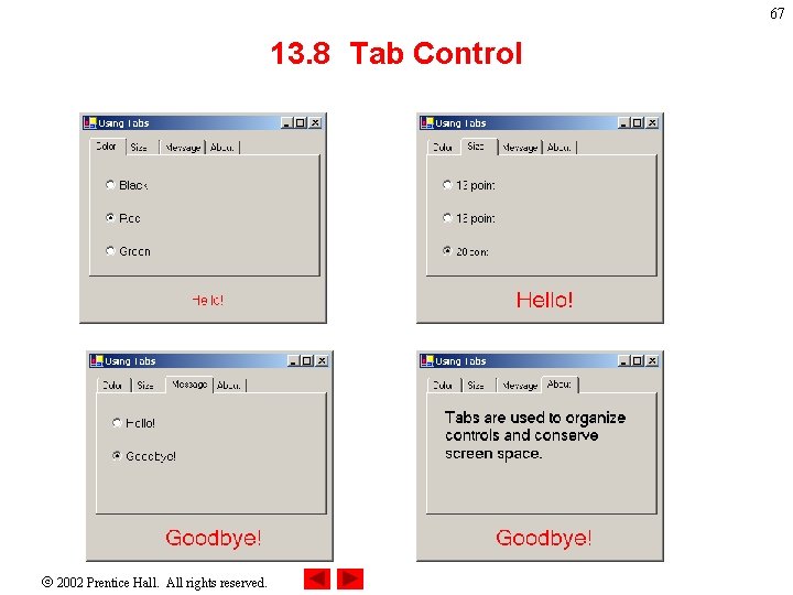 67 13. 8 Tab Control 2002 Prentice Hall. All rights reserved. 