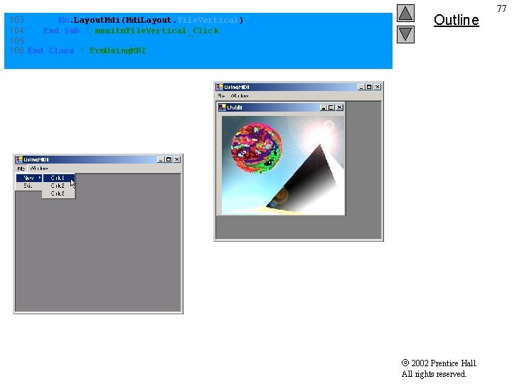 103 Me. Layout. Mdi(Mdi. Layout. Tile. Vertical) 104 End Sub ' mnuitm. Tile. Vertical_Click