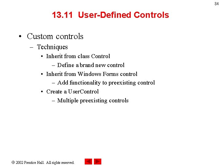 84 13. 11 User-Defined Controls • Custom controls – Techniques • Inherit from class