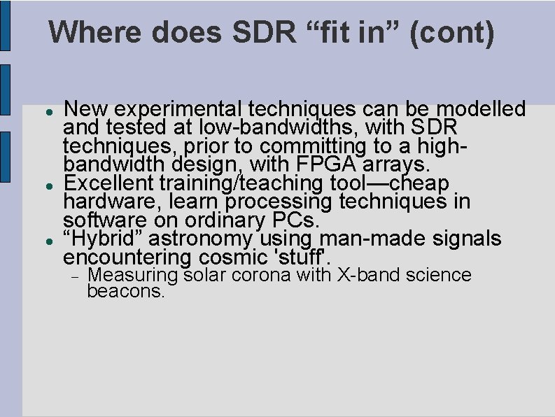 Where does SDR “fit in” (cont) New experimental techniques can be modelled and tested