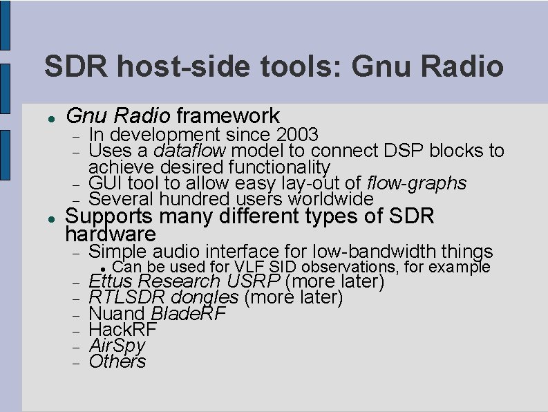 SDR host-side tools: Gnu Radio framework In development since 2003 Uses a dataflow model