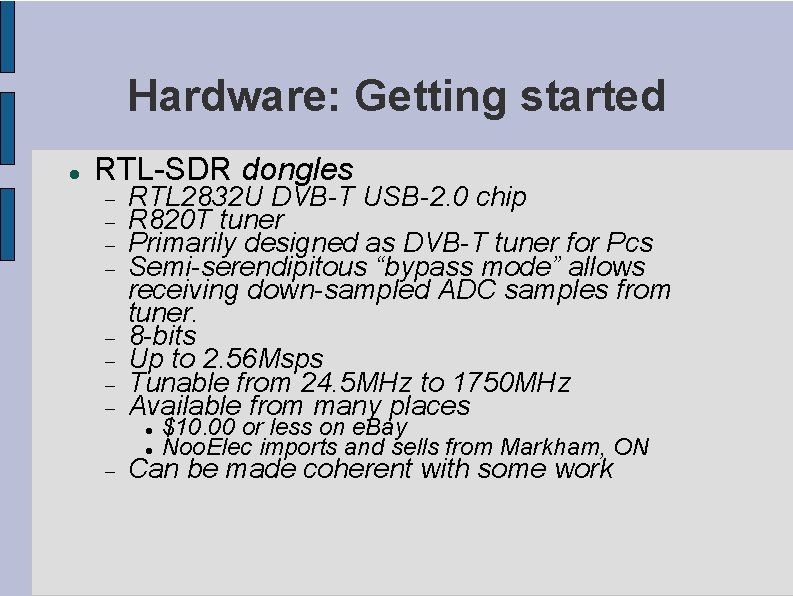 Hardware: Getting started RTL-SDR dongles RTL 2832 U DVB-T USB-2. 0 chip R 820