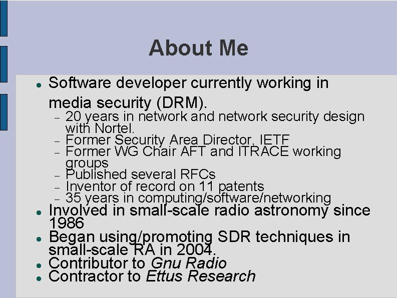 About Me Software developer currently working in media security (DRM). 20 years in network