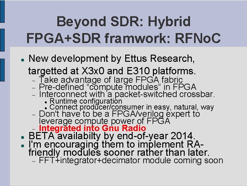 Beyond SDR: Hybrid FPGA+SDR framwork: RFNo. C New development by Ettus Research, targetted at