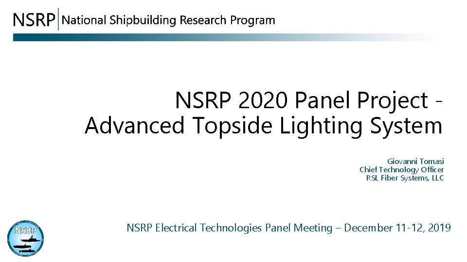 NSRP 2020 Panel Project Advanced Topside Lighting System Giovanni Tomasi Chief Technology Officer RSL