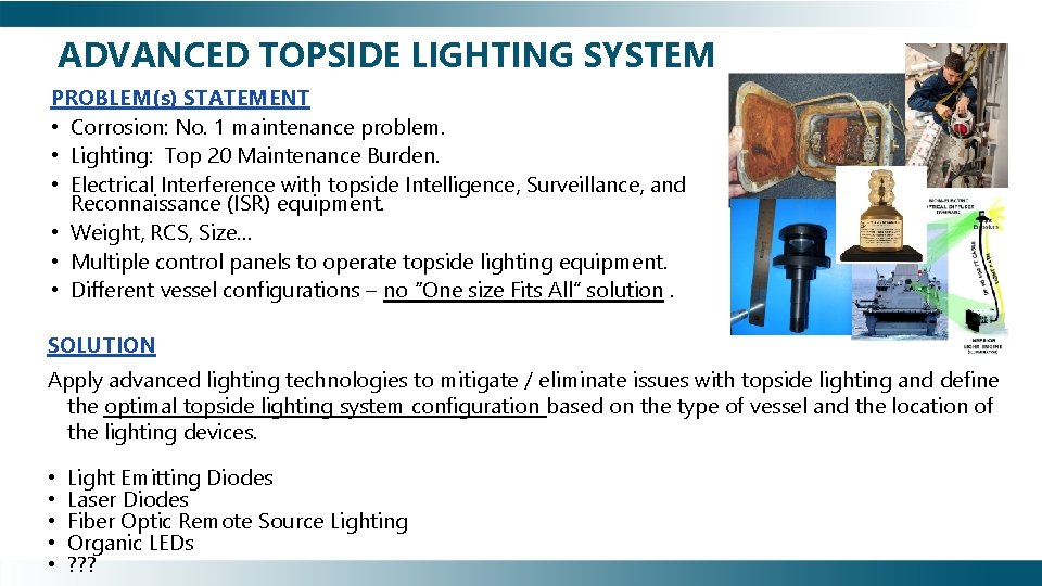 ADVANCED TOPSIDE LIGHTING SYSTEM PROBLEM(s) STATEMENT • Corrosion: No. 1 maintenance problem. • Lighting: