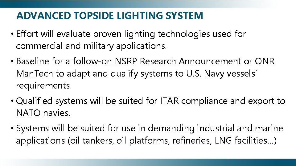 ADVANCED TOPSIDE LIGHTING SYSTEM • Effort will evaluate proven lighting technologies used for commercial