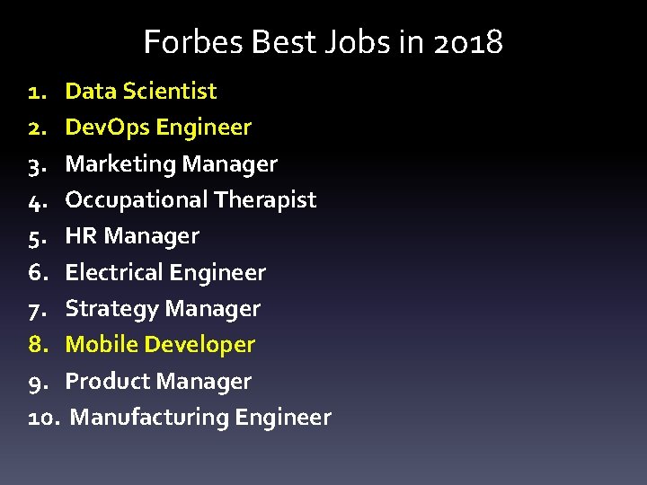 Forbes Best Jobs in 2018 1. Data Scientist 2. Dev. Ops Engineer 3. Marketing