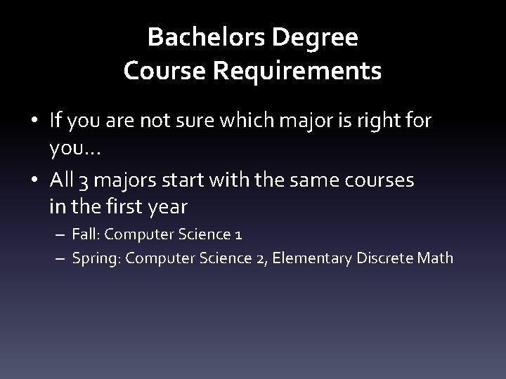 Bachelors Degree Course Requirements • If you are not sure which major is right