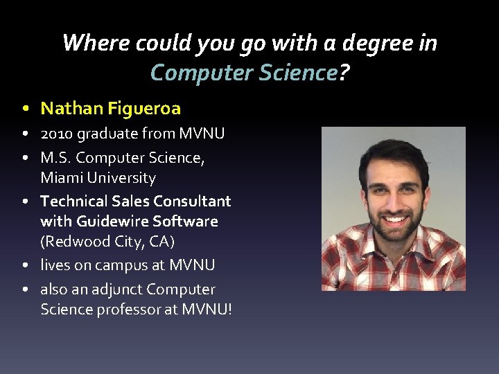 Where could you go with a degree in Computer Science? • Nathan Figueroa •