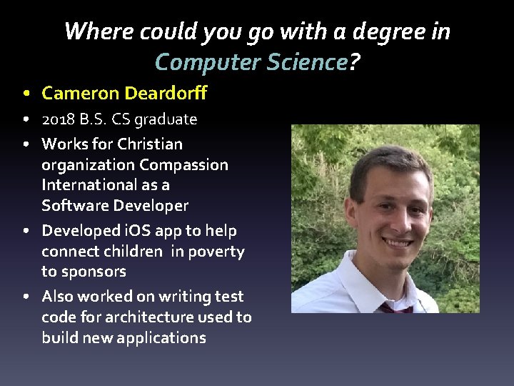 Where could you go with a degree in Computer Science? • Cameron Deardorff •