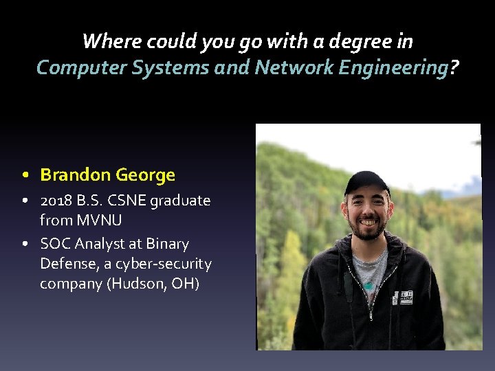 Where could you go with a degree in Computer Systems and Network Engineering? •