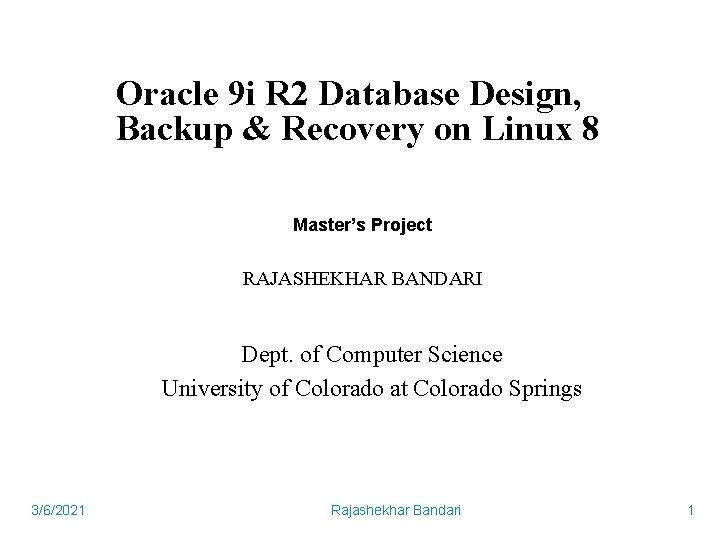 Oracle 9 i R 2 Database Design, Backup & Recovery on Linux 8 Master’s