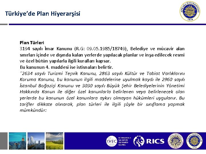 Türkiye’de Plan Hiyerarşisi Plan Türleri 3194 sayılı İmar Kanunu (R. G: 09. 05. 1985/18749),