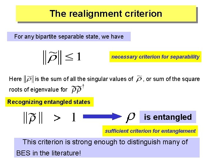 The realignment criterion For any bipartite separable state, we have necessary criterion for separability