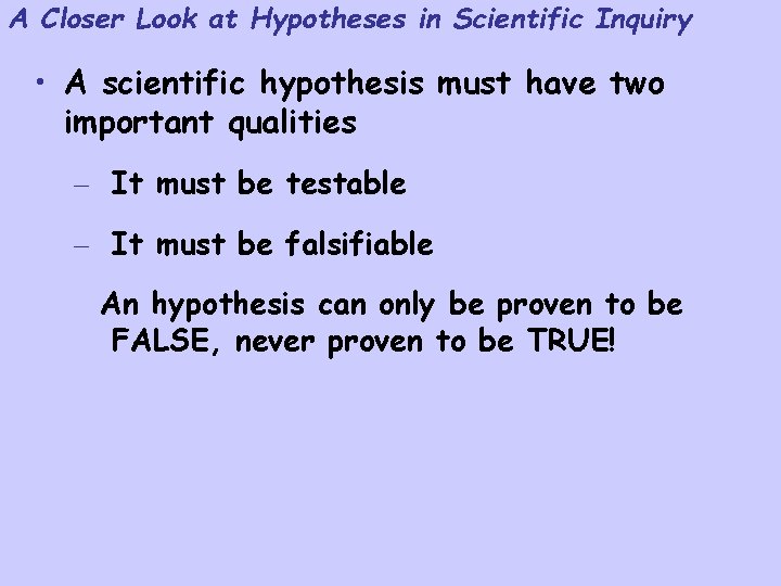 A Closer Look at Hypotheses in Scientific Inquiry • A scientific hypothesis must have