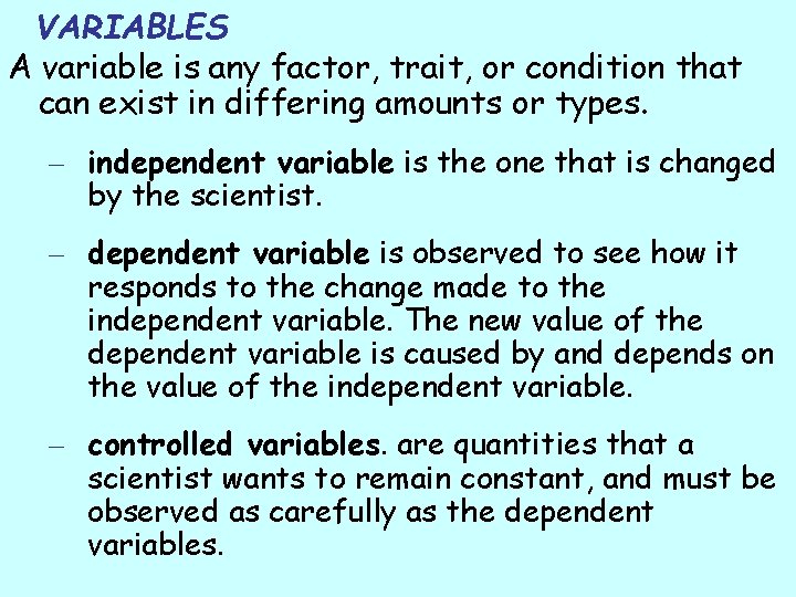 VARIABLES A variable is any factor, trait, or condition that can exist in differing