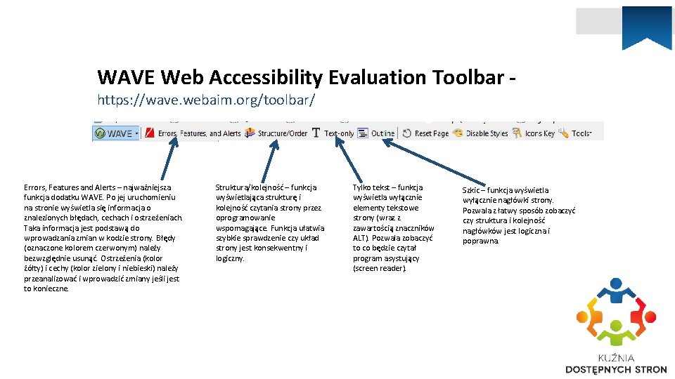 WAVE Web Accessibility Evaluation Toolbar https: //wave. webaim. org/toolbar/ Errors, Features and Alerts –