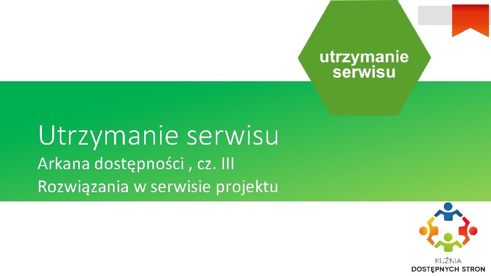 Utrzymanie serwisu Arkana dostępności , cz. III Rozwiązania w serwisie projektu 