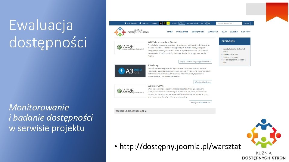 Ewaluacja dostępności Monitorowanie i badanie dostępności w serwisie projektu • http: //dostępny. joomla. pl/warsztat