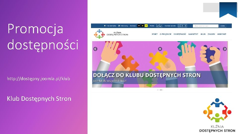 Promocja dostępności http: //dostępny. joomla. pl/klub Klub Dostępnych Stron 