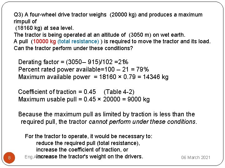 Q 3) A four wheel drive tractor weighs (20000 kg) and produces a maximum