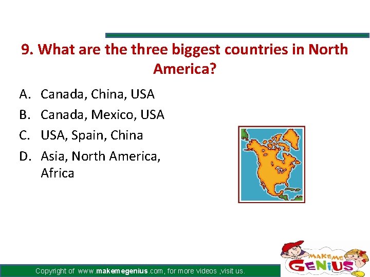 9. What are three biggest countries in North America? A. B. C. D. Canada,